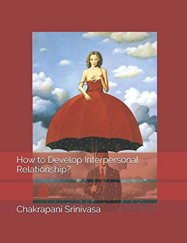 How to Develop Interpersonal Relationship? by Chakrapani Srinivasa