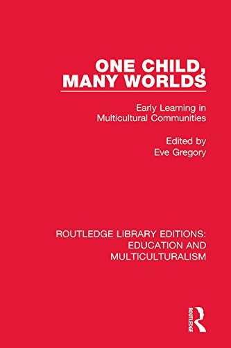 One Child, Many Worlds: Early Learning in Multicultural Communities (Routledge Library Editions: Education and Multiculturalism) by Eve Gregory