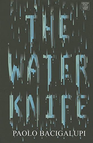 The Water Knife by Paolo Bacigalupi