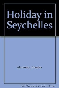 Holiday in Seychelles by Douglas Alexander