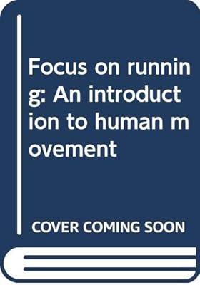 Focus on Running: An Introduction to Human Movement