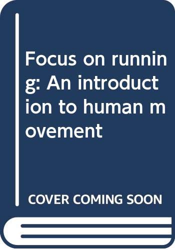 Focus on Running: An Introduction to Human Movement by Frank S. Pyke