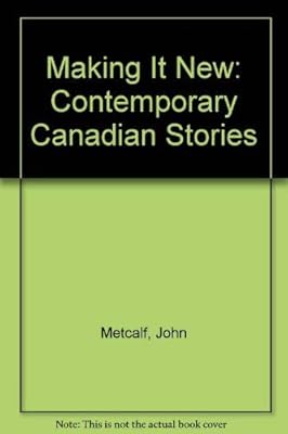Making It New: Contemporary Canadian Stories