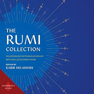 The Rumi Collection: An Anthology of Translations of Mevlana Jalaluddin Rumi by Mevlana Jalaluddin Rumi