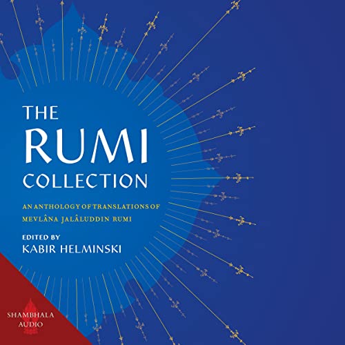 The Rumi Collection: An Anthology of Translations of Mevlana Jalaluddin Rumi by Mevlana Jalaluddin Rumi