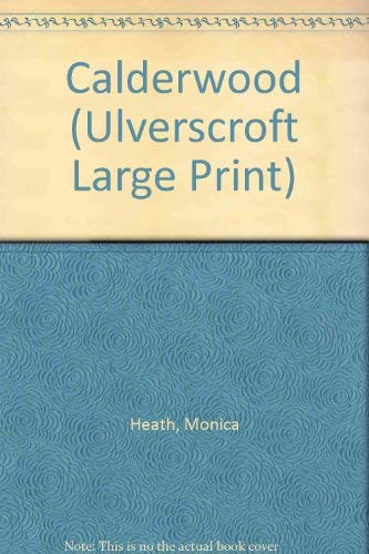 Calderwood (U) (Ulverscroft Large Print) by Monica Heath