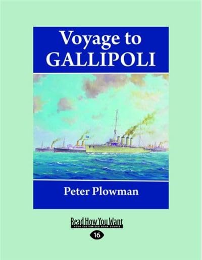 Voyage to Gallipoli (Large Print 16pt) by Peter Plowman