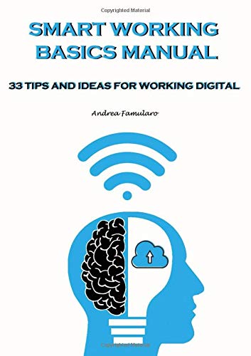 Smart Working Basics: 33 tips and ideas for working digital by Andrea Famularo