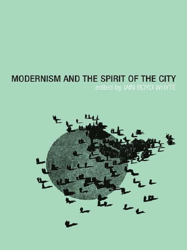 Modernism and the Spirit of the City by Iain Boyd Whyte