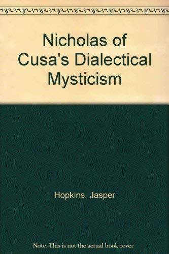Nicholas of Cusa's Dialectical Mysticism by Jasper Hopkins