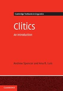 Clitics: An Introduction (Cambridge Textbooks in Linguistics) by Andrew Spencer