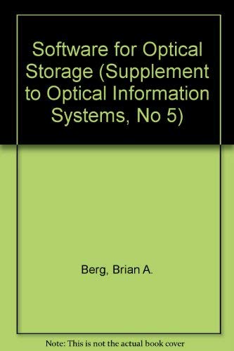 Software for Optical Storage (Supplement to Optical Information Systems, No 5) by Brian A. Berg