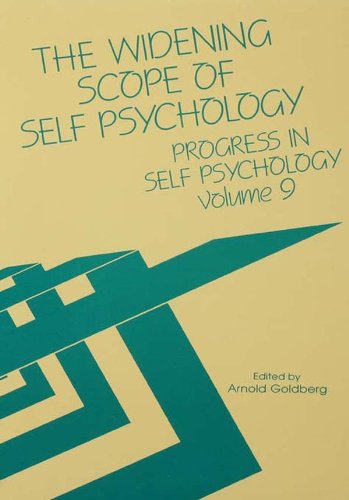 Progress in Self Psychology, V. 9: The Widening Scope of Self Psychology by Arnold I. Goldberg