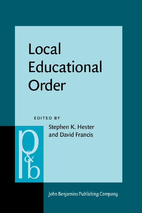 Local Educational Order (Pragmatics & Beyond New Series) by Stephen K. Hester
