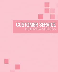 Customer Service Interview Preparation Guide: Pass the customer service interview with success by Elinor Coleman