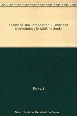 The Theory of Oral Composition: History and Methodology (Folkloristics)