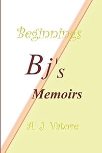BJ’s Memoirs, Beginnings by Tony Vatore