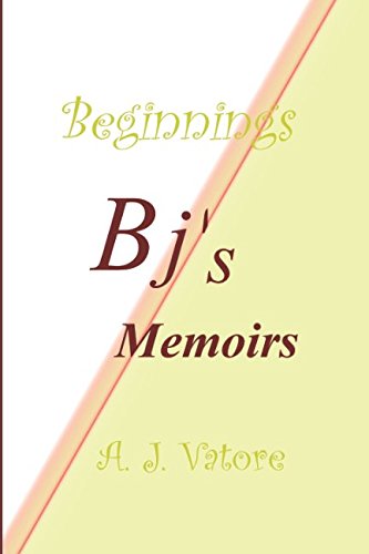 BJ’s Memoirs, Beginnings by Tony Vatore