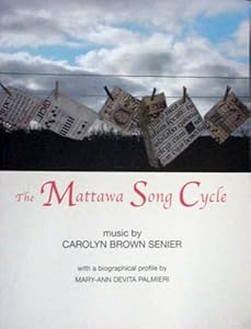 The Mattawa Song Cycle: Music By Carolyn Brown Senier by Mary-Ann Devita Palmieri