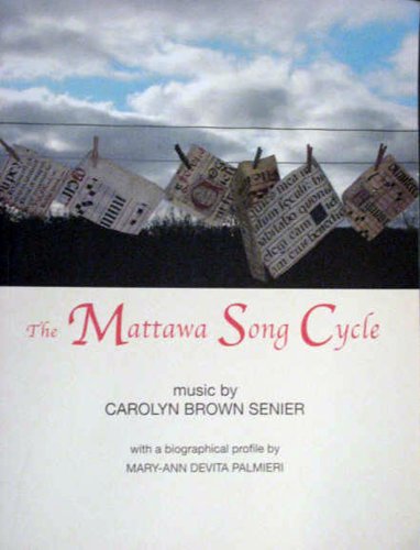 The Mattawa Song Cycle: Music By Carolyn Brown Senier by Mary-Ann Devita Palmieri