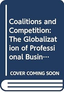 Coalitions and Competition: The Globalization of Professional Business Services by Yair Aharoni