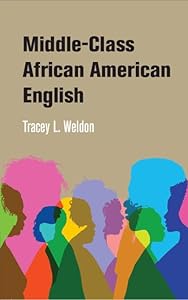Middle-Class African American English by Tracey L. Weldon