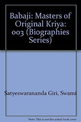 Babaji: Masters of Original Kriya (Biographies Series, Volume III)