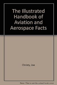 The Illustrated Handbook of Aviation and Aerospace Facts