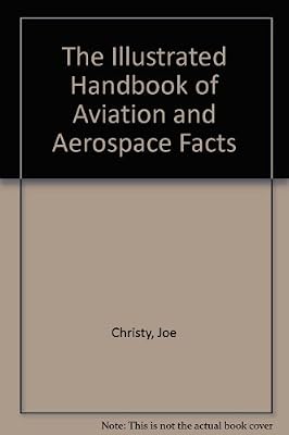 The Illustrated Handbook of Aviation and Aerospace Facts