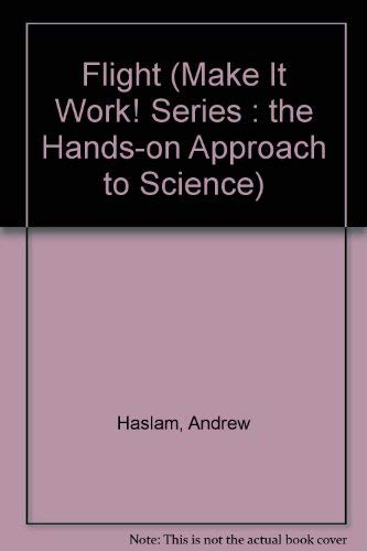 Flight (Make It Work! Series : The Hands-On Approach to Science) by Andrew Haslam