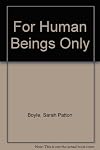For Human Beings Only: A Primer of Human Understanding