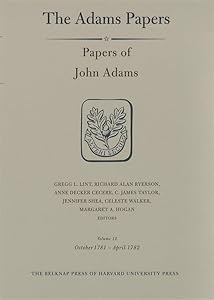 Papers of John Adams, Volume 12: October 1781 – April 1782 (Adams Papers)