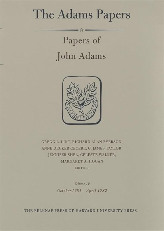 Papers of John Adams, Volume 12: October 1781 – April 1782 (Adams Papers) by John Adams