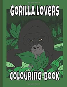 Gorilla Lovers Colouring Book: Gorilla gifts; primate colouring book by Trevlora Publishing