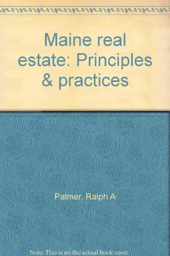 Maine real estate: Principles & practices by Ralph A Palmer