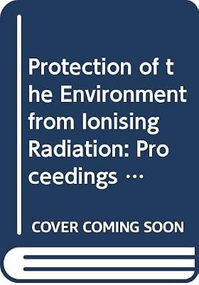 Protection of the Environment from Ionising Radiation: Proceedings of a Symposium Held in Darwin, Australia, 22-26 July 2002. C&s Paper