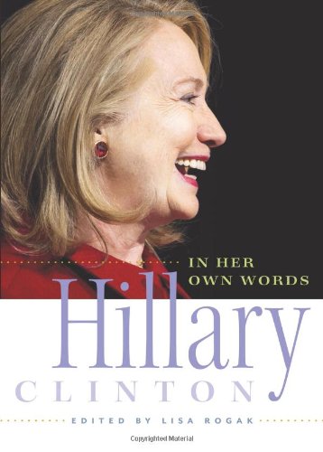 Hillary Clinton in Her Own Words by Lisa Rogak