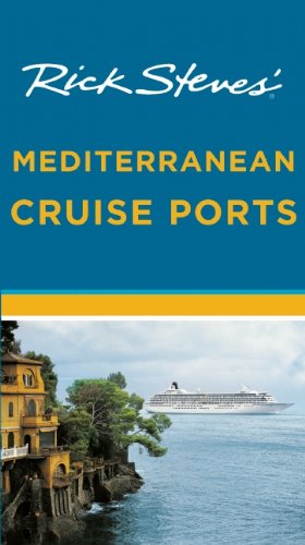 Rick Steves' Mediterranean Cruise Ports by Rick Steves