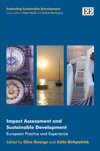 Impact Assessment and Sustainable Development: European Practice and Experience (Evaluating Sustainable Development series) by Clive George
