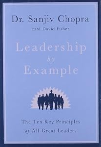 Leadership by Example: The Ten Key Principles of All Great Leaders