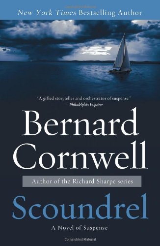Scoundrel: A Novel of Suspense (Sailing Thrillers) by Bernard Cornwell