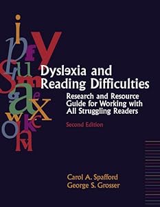 Dyslexia and Reading Difficulties: Research and Resource Guide for Working with All Struggling Readers (2nd Edition) by Carol S Spafford