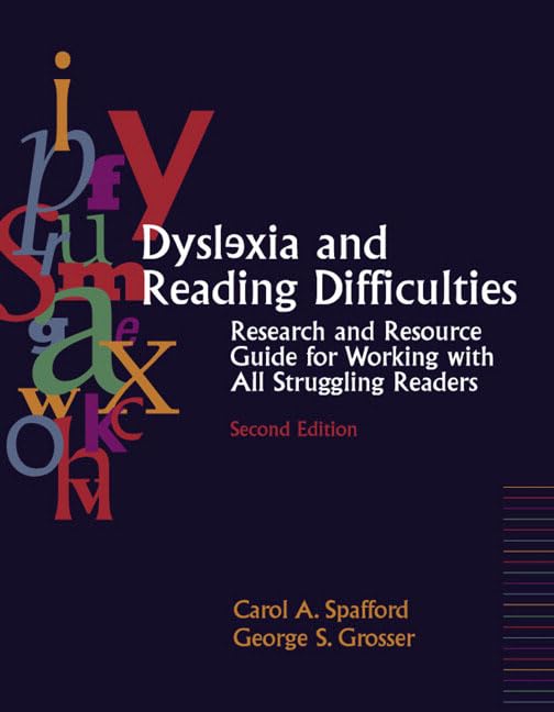 Dyslexia and Reading Difficulties: Research and Resource Guide for Working with All Struggling Readers (2nd Edition) by Carol S Spafford