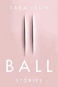Ball: Stories