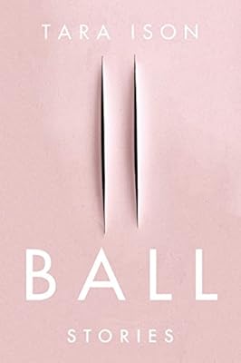 Ball: Stories