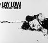 Lay Low - Please Dont Hate Me