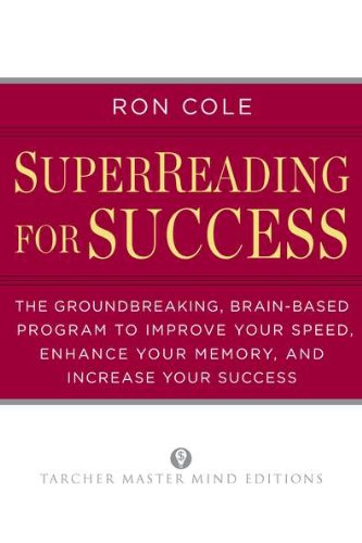 SuperReading for Success: The Groundbreaking, Brain-Based Program to Improve Your Speed, Enhance Your Memory, and Increase Your Success by Ron Cole