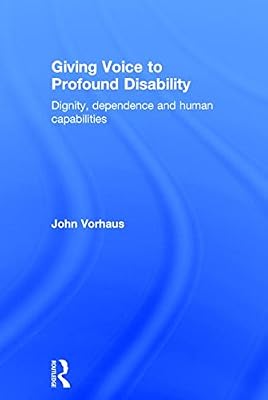 Giving Voice to Profound Disability: Dignity, dependence and human capabilities