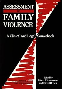Assessment of Family Violence: A Clinical and Legal Sourcebook (Wiley Series on Personality Processes) by Robert T. Ammerman