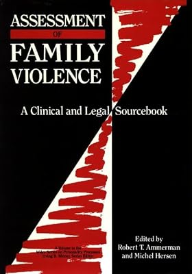 Assessment of Family Violence: A Clinical and Legal Sourcebook (Wiley Series on Personality Processes)